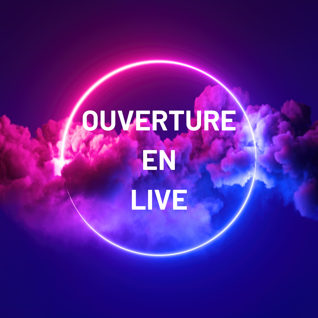 - OUVERTURE EN LIVE